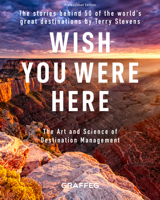Wish You Were Here: The Stories Behind 50 of the World's Great Destinations 1913134954 Book Cover
