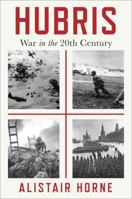 Hubris: The Tragedy of War in the Twentieth Century 0062397818 Book Cover