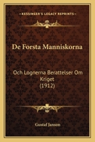 De Forsta Manniskorna: Och Lognerna Berattelser Om Kriget (1912) 1168134595 Book Cover