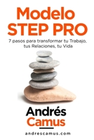 Modelo Step Pro: 7-Pasos para transformar tu Trabajo, tus Relaciones, tu Vida B092L18X62 Book Cover
