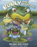 Bully the Bullfrog 162086729X Book Cover