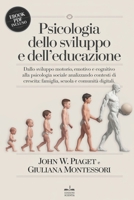 PSICOLOGIA DELLO SVILUPPO E DELL’EDUCAZIONE: Dallo sviluppo motorio, emotivo e cognitivo alla psicologia sociale analizzando contesti di crescita: ... digitali. +PDF INCLUSO (Italian Edition) B0F4LH8443 Book Cover