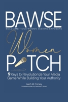 BAWSE Women Pitch: 9 Keys to Revolutionize Your Media Game While Building Your Authority B0CTGNHQLY Book Cover