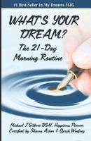 What's Your Dream: The 21-Day Morning Routine 0999662635 Book Cover