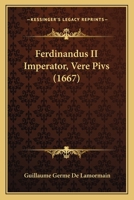 Ferdinandus II Imperator, Vere Pivs (1667) 1166048683 Book Cover