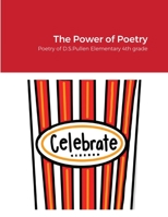 The Power of Poetry: Poetry of D.S. Pullen Elementary 4th Grade 1667118749 Book Cover