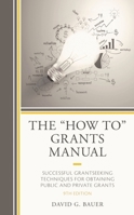 The How to Grants Manual : Successful Grantseeking Techniques for Obtaining Public and Private Grants 1475853947 Book Cover