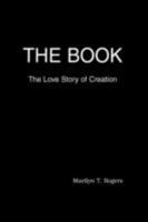 The Book: The Love Story of Creation 0595485839 Book Cover