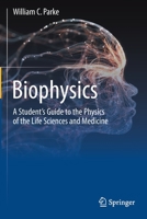 Biophysics: A Student’s Guide to the Physics of the Life Sciences and Medicine 3030441482 Book Cover