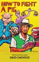 How To Fight A Pig: 1983 Excessive Force Lawsuit B0CB9HS1N1 Book Cover