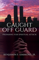 Caught Off Guard: Preparing for Spiritual Attack 1637696248 Book Cover