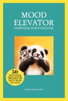 MOOD ELEVATOR: HAPPINESS FOR EVERYONE B0BW2ZKNFD Book Cover