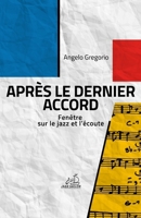 Après le dernier accord: Fenêtre sur le jazz et l’écoute (French Edition) B0GMXNP9V5 Book Cover