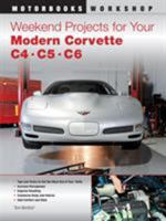 Weekend Projects for Your Modern Corvette: C4, C5,  C6 0760335400 Book Cover