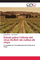 Estudi Sobre L'Efecte del Virus Glrav ALS Cultius de Vinya 3659092940 Book Cover