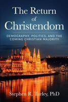 The Return of Christendom: Demography, Politics, and the Coming Christian Majority 1796658707 Book Cover
