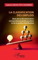 La classification des emplois: Base de la discrimination socioprofessionnelle positive et de la justice distributive (Harmattan Rdc) (French Edition) 2140327322 Book Cover