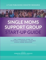 Single Moms Ministry Start-up Guide 154274556X Book Cover