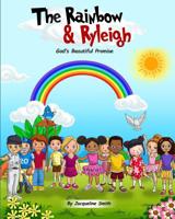 The Rainbow and Ryleigh: God's Beautiful Promise 1796238597 Book Cover