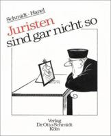 Juristen sind gar nicht so. Ein höchst subjektives Plädoyer für ihre Schwächen und Vorzüge. 3504018453 Book Cover