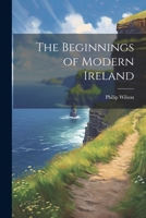 The Beginnings of Modern Ireland 0530410303 Book Cover
