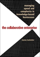 The Collaborative Enterprise: Managing Speed and Complexity in Knowledge-Based Businesses 0300114648 Book Cover