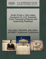 Smith (Fred) v. Ohio Valley Insurance Co. U.S. Supreme Court Transcript of Record with Supporting Pleadings 1270530372 Book Cover