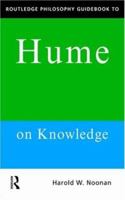 Routledge Philosophy Guidebook to Hume on Knowledge (Routledge Philosophy Guidebooks) 0415150477 Book Cover