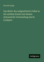 Das Motiv des aufgestützten Fußes in der antiken Kunst und dessen statuarische Verwendung durch Lysippos (German Edition) 3563140065 Book Cover