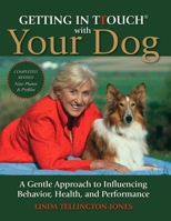 Getting in TTouch With Your Dog: A Gentle Approach to Influencing Behavior, Health, and Performance 1570762066 Book Cover