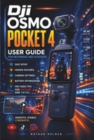 Dji Osmo Pocket 4 User Guide for Beginners and Vloggers: Easy Setup, Hidden Features, Camera Settings, Battery Optimization and Pro Video Tips for YouTube and TikTok B0GYJZBPZZ Book Cover