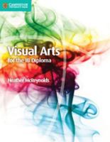 Visual Arts for the IB Diploma Coursebook 1107577063 Book Cover