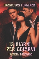 12 giorni per odiarvi: I gemelli Lombardo (12 series) (Italian Edition) B0BZB6BDCJ Book Cover