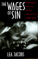 The Wages of Sin: Censorship and the Fallen Woman Film, 1928-1942 0520207904 Book Cover