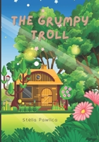 The Grumpy Troll: Kids Book about emotions and feelings B0BW2H5PVG Book Cover