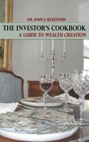 THE INVESTOR'S COOKBOOK: A GUIDE TO WEALTH CREATION 1480910732 Book Cover
