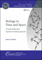 Biology in Time and Space: A Partial Differential Equation Modeling Approach 1470454289 Book Cover