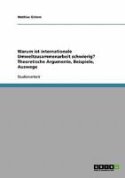 Warum ist internationale Umweltzusammenarbeit schwierig? Theoretische Argumente, Beispiele, Auswege 363871358X Book Cover