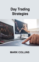 Day Trading Strategies: Setting up a Strategic Plan, Quick Entry and Exit, reduce your exposure to risk 1806032961 Book Cover
