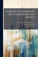 Livre de L'Economie Et de L'Administration Rurale: Guide Complet Du Fermier Et de La Menagere... ... 127342638X Book Cover