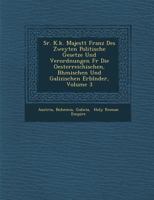 Sr. K.K. Majest T Franz Des Zweyten Politische Gesetze Und Verordnungen Fur Die Oesterreichischen, B Hmischen Und Galizischen Erbl Nder, Volume 3 1249999340 Book Cover