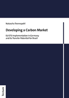 Developing a Carbon Market: Eu Ets Implementation in Germany and Its Transfer Potential for Brazil 3828847234 Book Cover