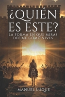 ¿QUIÉN ES ESTE?: La forma en que miras define cómo vives (Spanish Edition) B0GZF4M45V Book Cover