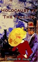 Holocaust at the Felling 1420873881 Book Cover