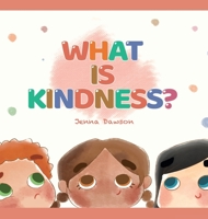 What Is Kindness? 1300585218 Book Cover