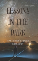 LESSONS IN THE DARK: A POETRY BOOK WITH BRIEF COMMENTARY B0DPMLCFSC Book Cover
