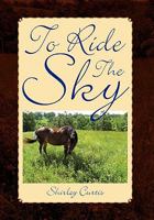 To Ride the Sky 145358661X Book Cover