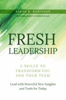 FRESH Leadership: 5 Skills to Transform You and Your Team 1946533459 Book Cover