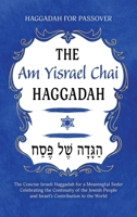 Haggadah for Passover - The Am Yisrael Chai Haggadah: The Concise Israeli Haggadah for a Meaningful Seder Celebrating the Continuity of the Jewish Peo 9655754057 Book Cover