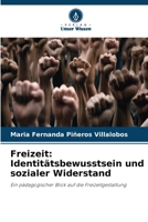 Freizeit: Identitätsbewusstsein und sozialer Widerstand: Ein pädagogischer Blick auf die Freizeitgestaltung (German Edition) B0CJB9SJ87 Book Cover